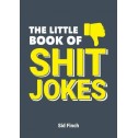 The Little Book of Shit Jokes : The Ultimate Collection of Jokes That Are So Bad They're Great - 1