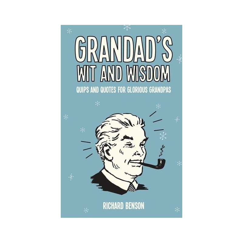 Grandad's Wit and Wisdom: Quips and Quotes for Glorious Grandads - 1