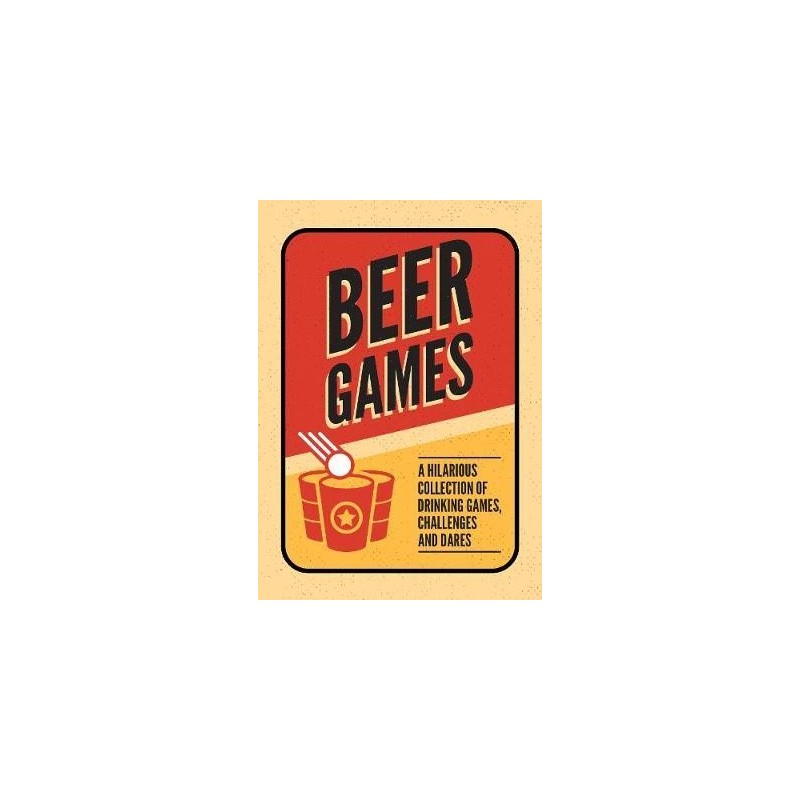 Beer Games : A Hilarious Collection of Drinking Games, Challenges and Dares - 1