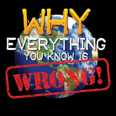 Why Everything You Know Is Wrong! Book - 1
