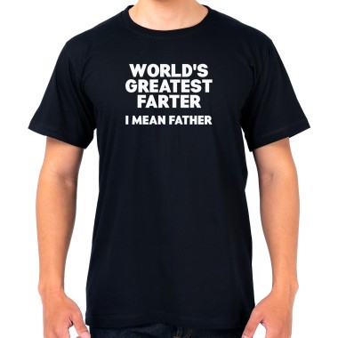 World's Greatest Farter I Mean Father T-Shirt - 1