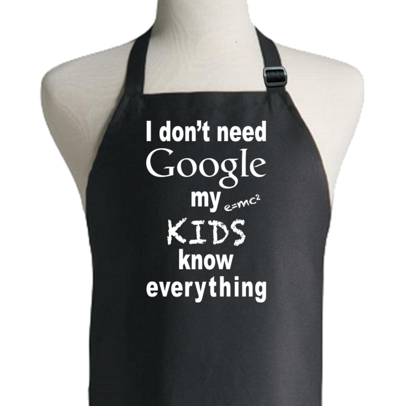 I Don't Need Google My Kids Knows Everything Apron - 1