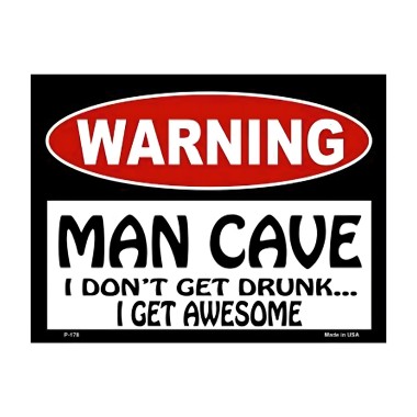 Warning! Man Cave - I Don't Get Drunk I Get Awesome Tin Sign - 1