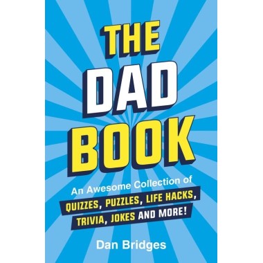 The Dad Book - An Awesome Collection of Quizzes, Puzzles, Life Hacks, Trivia, Jokes and More! - 1