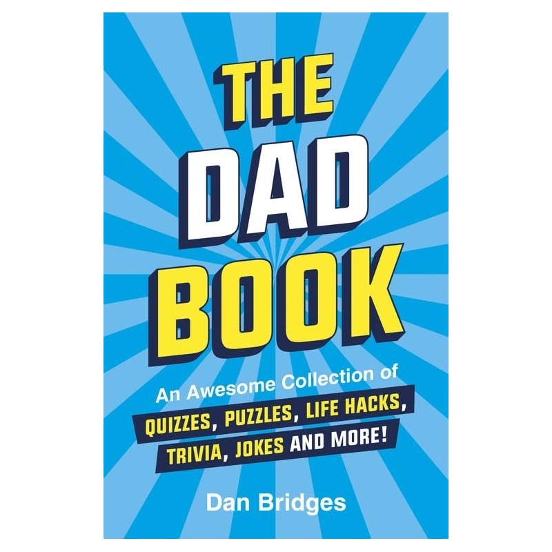 The Dad Book - An Awesome Collection of Quizzes, Puzzles, Life Hacks, Trivia, Jokes and More! - 1
