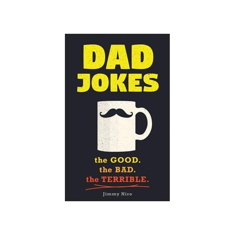 Dad Jokes The Good The Bad The Terrible