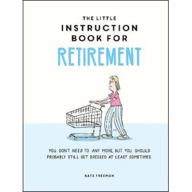 The Little Instruction Book for Retirement - 1