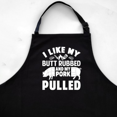 I Like My Butt Rubbed And My Pork Pulled Apron - 2