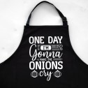 One Day I'm Gonna Make The Onions Cry Apron - 1