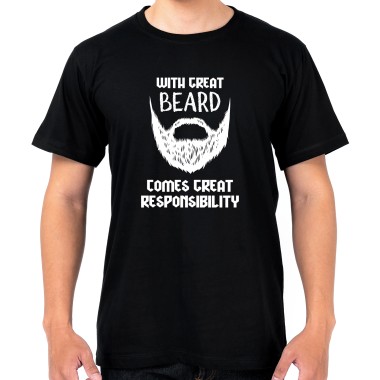 With Great Beard Comes Great Responsibility T-Shirt - 1