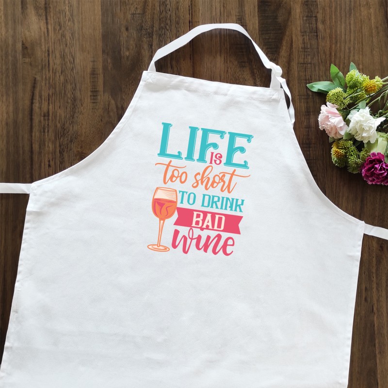 Life Is Too Short To Drink Bad Wine Apron - 1