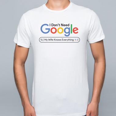 I Don't Need Google My Wife Knows Everything T-Shirt - 1