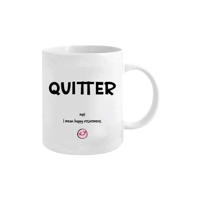 Quitter: Opps I Mean Happy Retirement Coffee Mug - 1