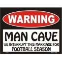 Warning! Man Cave - We Interrupt This Marriage For Football Season Tin Sign - 1