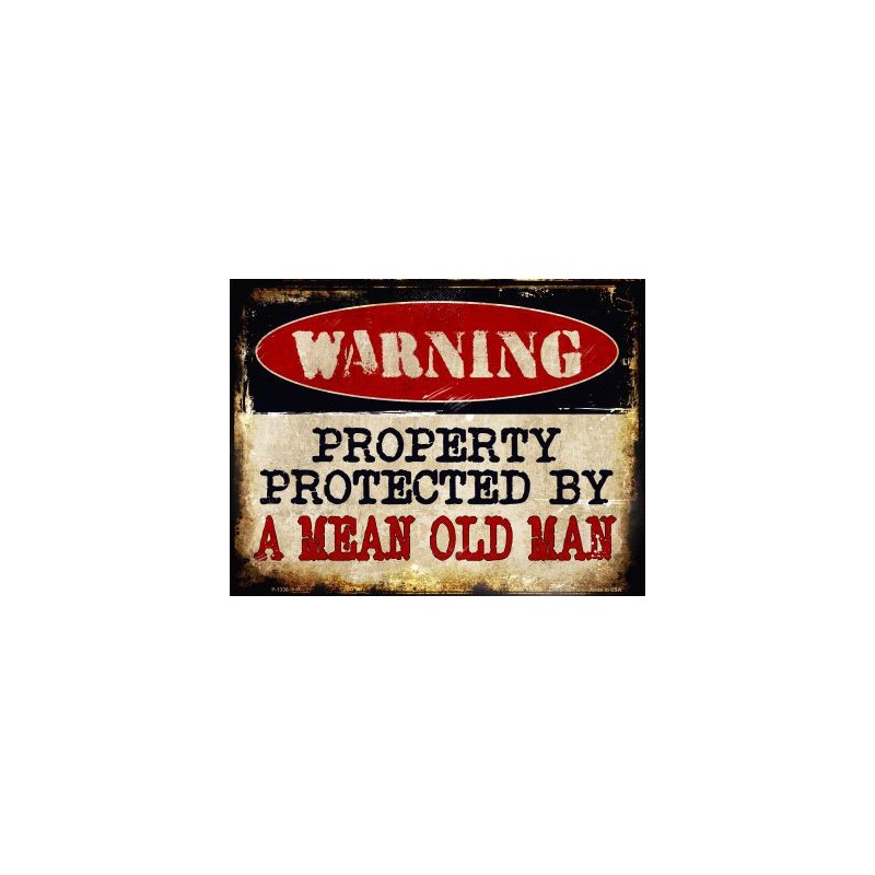 Warning! Property Protected By A Mean Old Man Tin Sign - 1