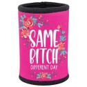 Same Bitch Different Day Stubby Holder - 1