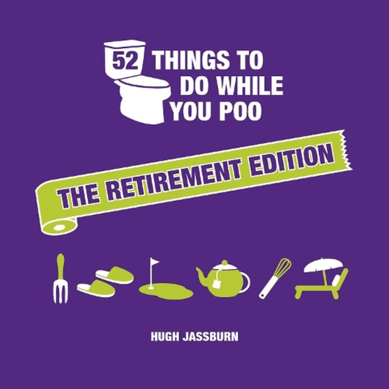 52 Things To Do While You Poo - The Retirement Edition - 1