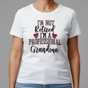 I'm Not Retired I'm A Professional Grandma T-Shirt - 1