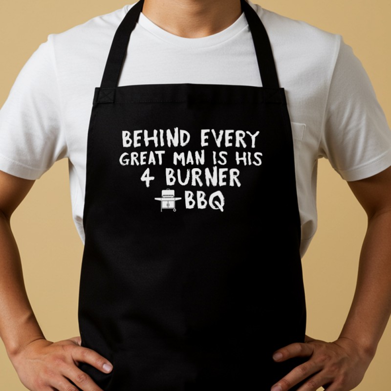 Behind Every Great Man Is His 4 Burner Bbq Apron