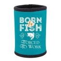 Born To Fish Forced To Work Stubby Holder - 1