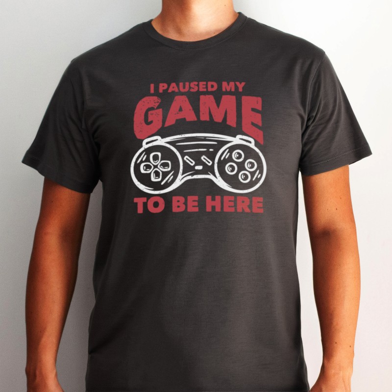I Paused My Game To Be Here T-Shirt - 1