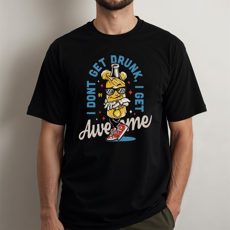 I Don't Get Drunk I Get Awesome T-Shirt - 1