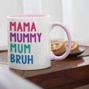 Mama, Mummy, Mum, Bruh Mug - 1