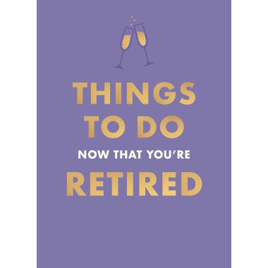 Things To Do Now That You're Retired - 1