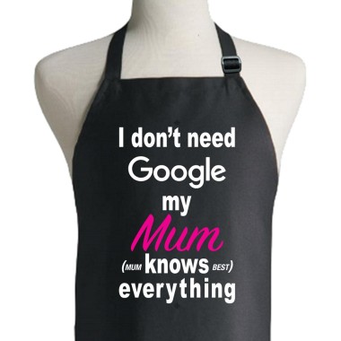 I Don't Need Google My Mum Knows Everything Apron