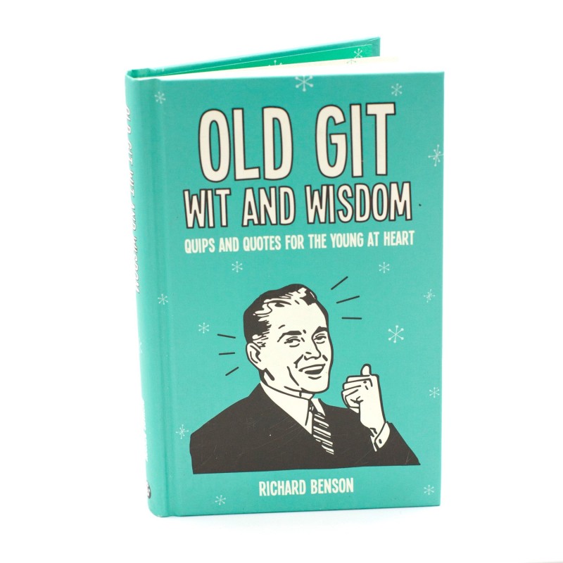 Old Git: Wit and Wisdom: Quips and Quotes for the Young at Heart - 1